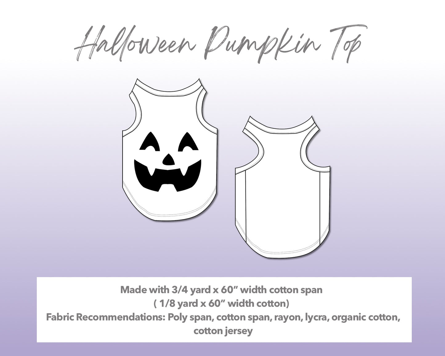 Illustration and detailed description for Halloween Dog Pumpkin Top sewing pattern. Made with ¾ yard x 60” width cotton span and ⅛ yard x 60” width cotton. Other Fabric Recommendations: poly span, cotton span, rayon, lycra, organic cotton, cotton jersey.