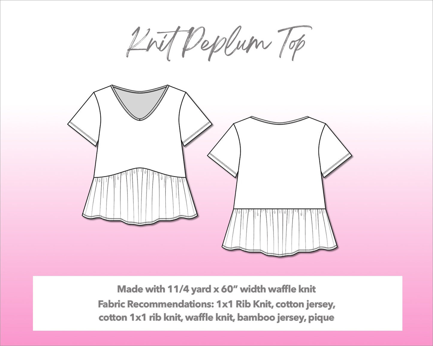 Illustration and detailed description for Knit Peplum Top sewing pattern. Made with 1¼ yard x 60” width waffle knit. Other Fabric Recommendations: 1x1 rib Knit, cotton jersey, cotton 1x1 rib knit, waffle knit, bamboo jersey, pique.