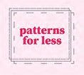 Patterns For Less