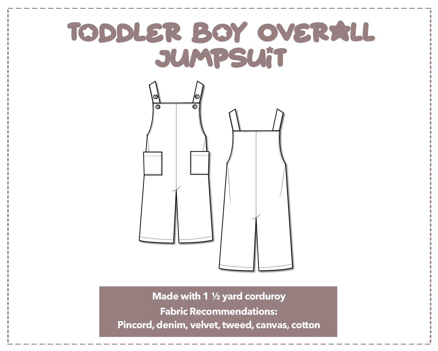 Illustration and detailed description for Toddler Boy Overall Jumpsuit sewing pattern. Made with 1½ yard corduroy. Other Fabric Recommendations: Pincord, denim, velvet, tweed, canvas, cotton.