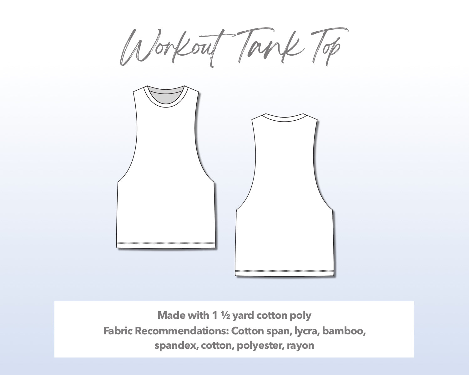 Illustration and detailed description for Workout Tank Top sewing pattern. Made with 1½ yard cotton poly. Other Fabric Recommendations: cotton span, lycra, bamboo, spandex, cotton, polyester, rayon.