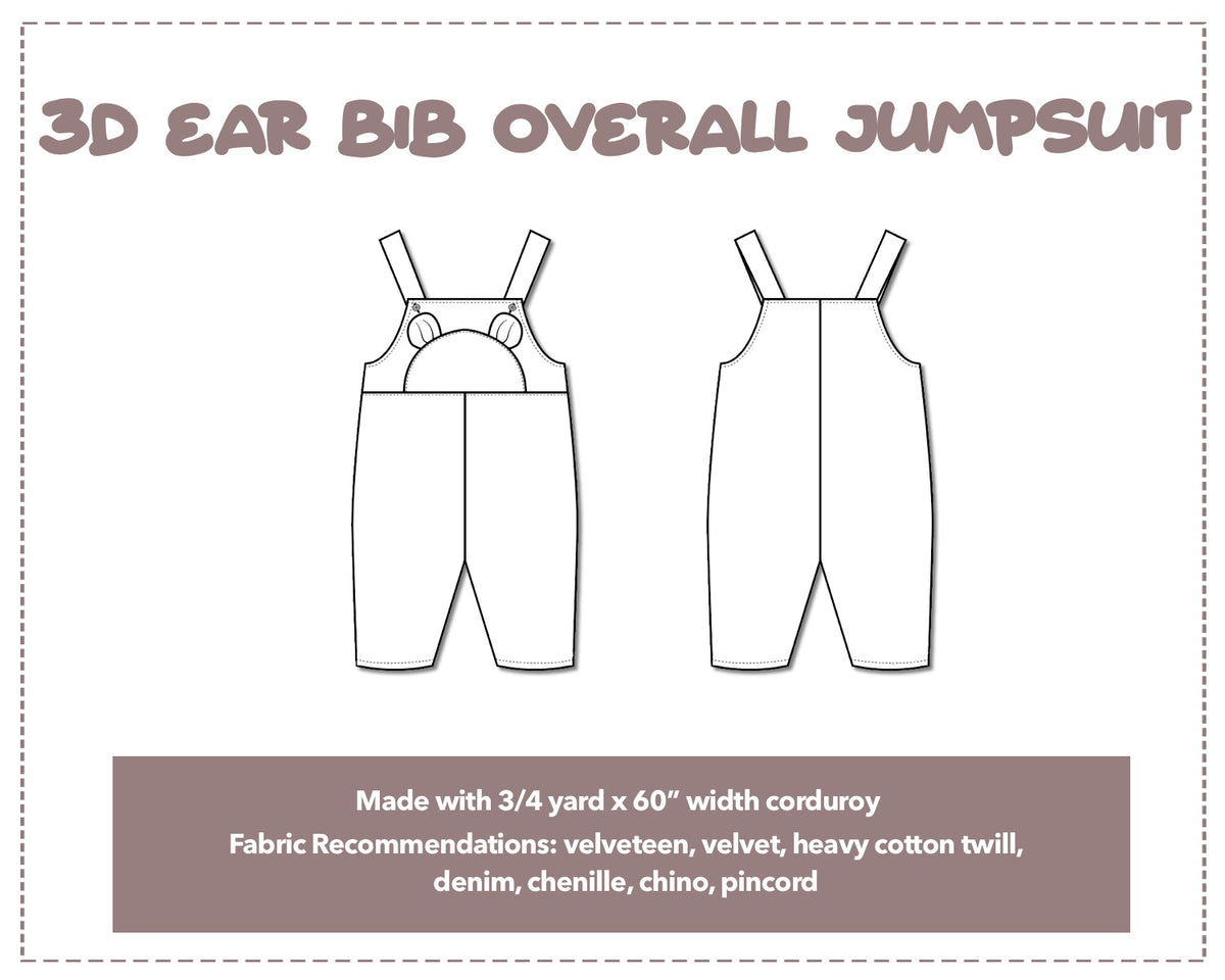 Illustration and detailed description for 3D Ear Bib Overall Jumpsuit sewing pattern. Made with ¾ yard x 60” width corduroy. Other Fabric Recommendations: velveteen, velvet, heavy cotton twill, denim, chenille, chino, pincord.