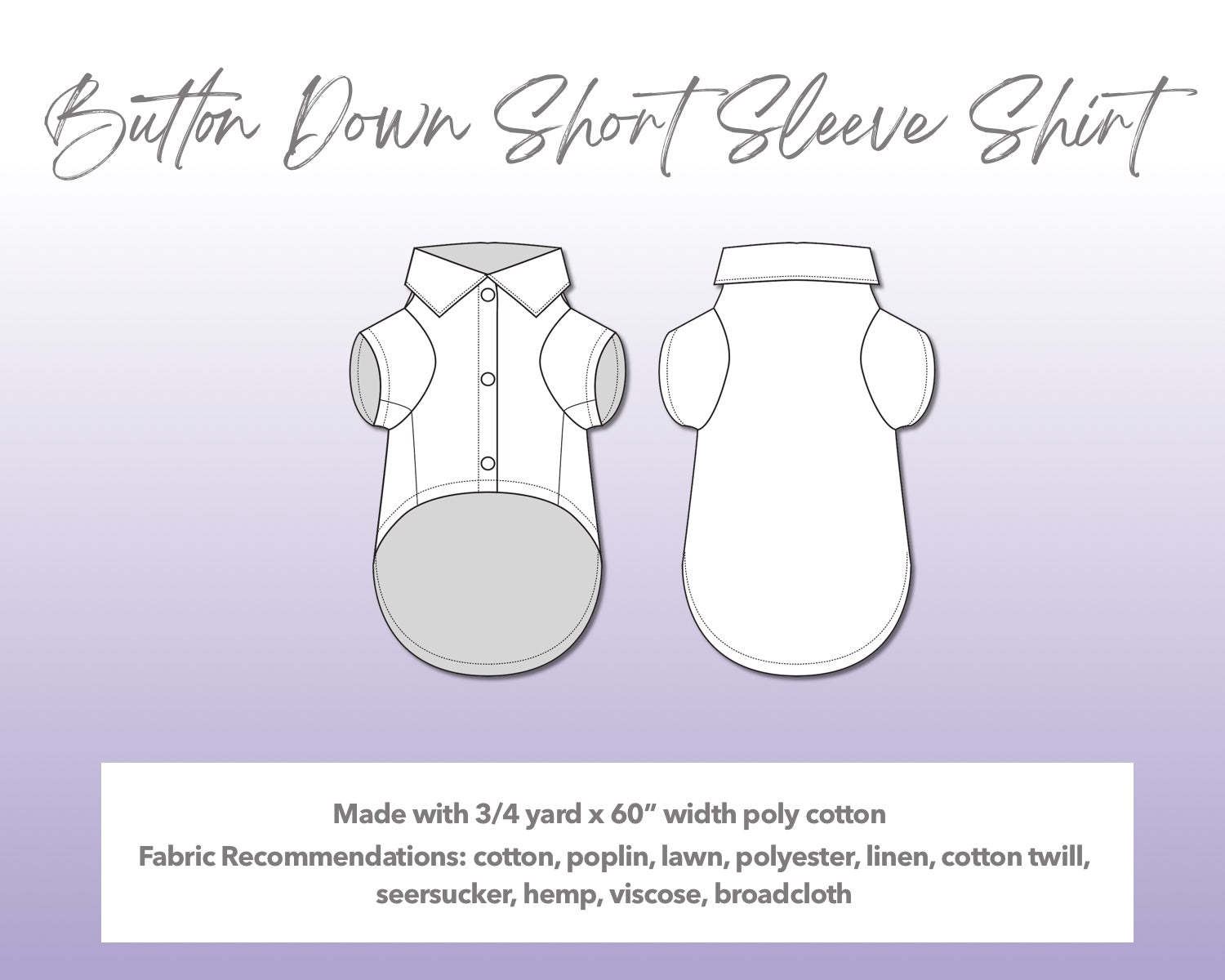 Illustration and detailed description for Dog Button Down Short Sleeve Shirt sewing pattern. Made with ¾ yard x 60” width poly cotton. Other Fabric Recommendations: cotton, poplin, lawn, polyester, linen, cotton twill, seersucker, hemp, viscose, broadcloth.