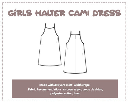 Illustration and detailed description for Girls Halter Cami Dress sewing pattern. Made with ¾ yard x 60” width crepe. Other Fabric Recommendations: viscose, rayon, crepe de chien, polyester, cotton, linen.