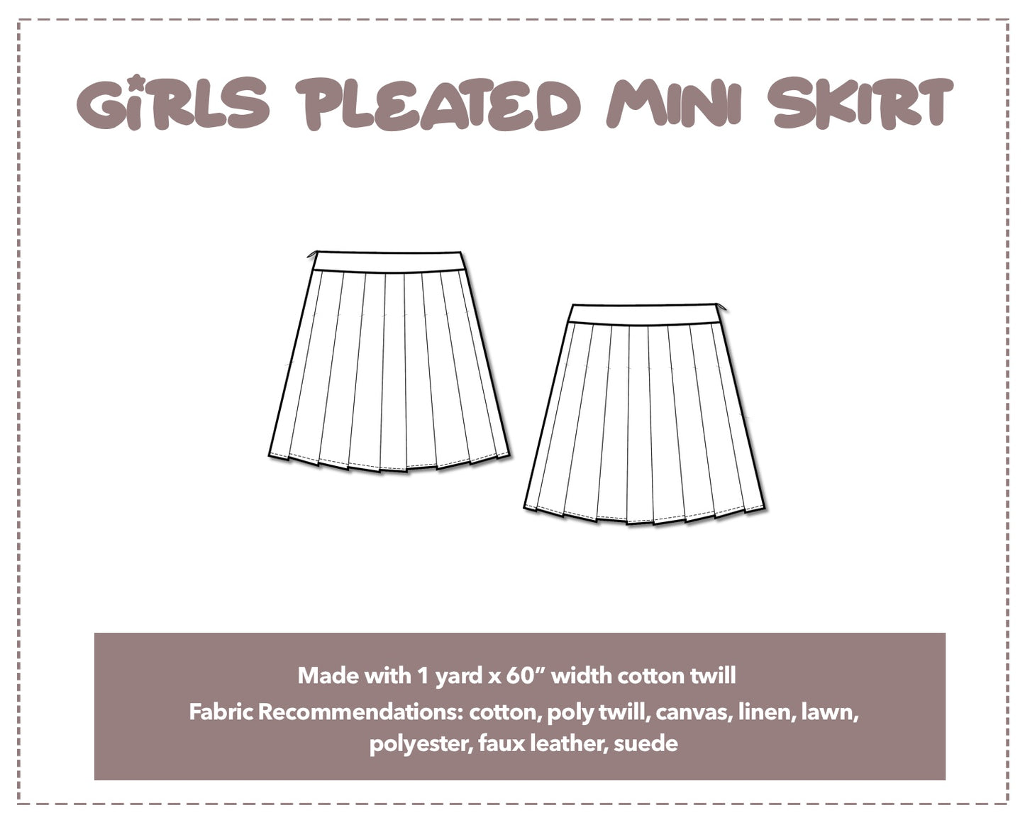 Illustration and detailed description for Girls High Waist Pleated Mini Skirt sewing pattern. Made with 1 yard x 60” width cotton twill. Other Fabric Recommendations: cotton, poly twill, canvas, linen, lawn, polyester, faux leather, suede