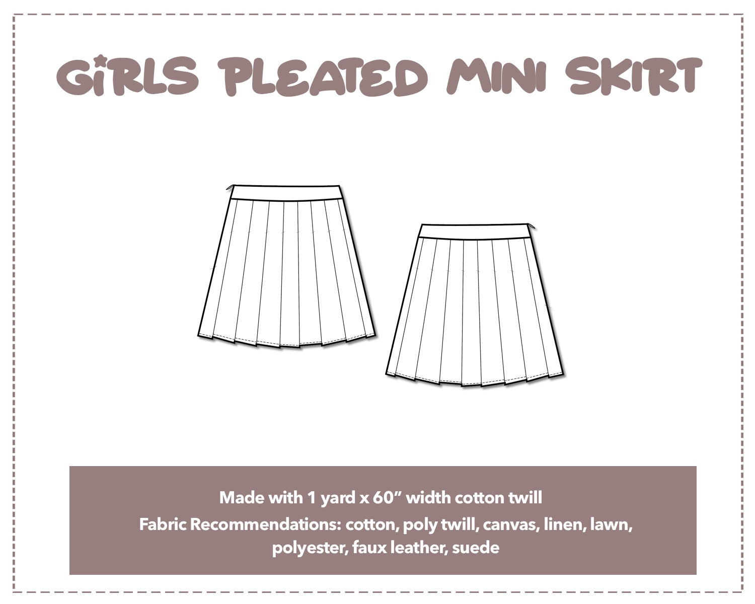 Illustration and detailed description for Girls High Waist Pleated Mini Skirt sewing pattern. Made with 1 yard x 60” width cotton twill. Other Fabric Recommendations: cotton, poly twill, canvas, linen, lawn, polyester, faux leather, suede