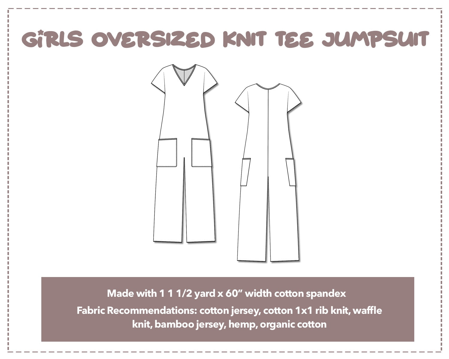 Illustration and detailed description for Girls Oversized Knit Tee Jumpsuit sewing pattern. Made with 1½ yard x 60” width cotton spandex. Other Fabric Recommendations: cotton jersey, cotton 1x1 rib knit, waffle knit, bamboo jersey, hemp, organic cotton.