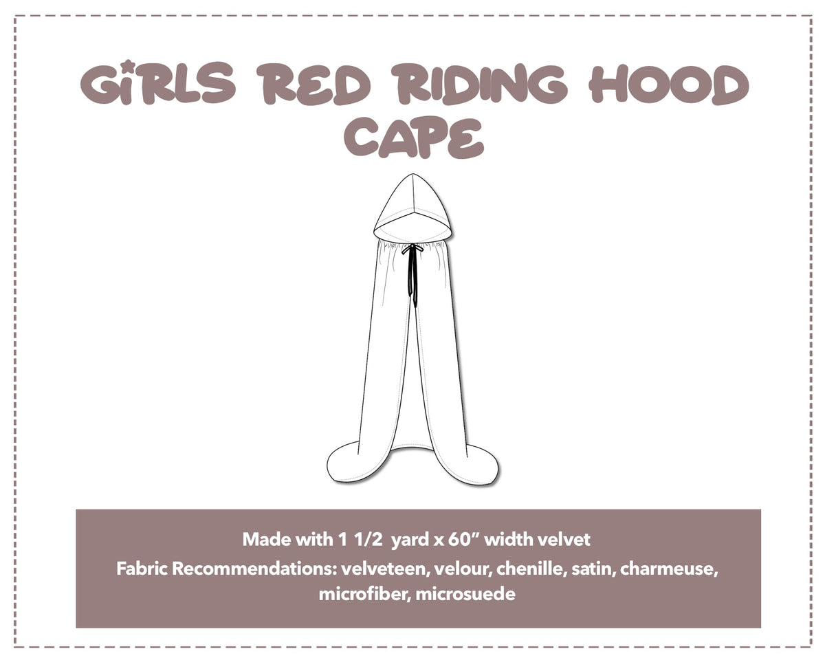 Illustration and detailed description for Girls Red Riding Hood Cape sewing pattern. Made with 1½  yard x 60” width velvet. Other Fabric Recommendations: velveteen, velour, chenille, satin, charmeuse, microfiber, microsuede.