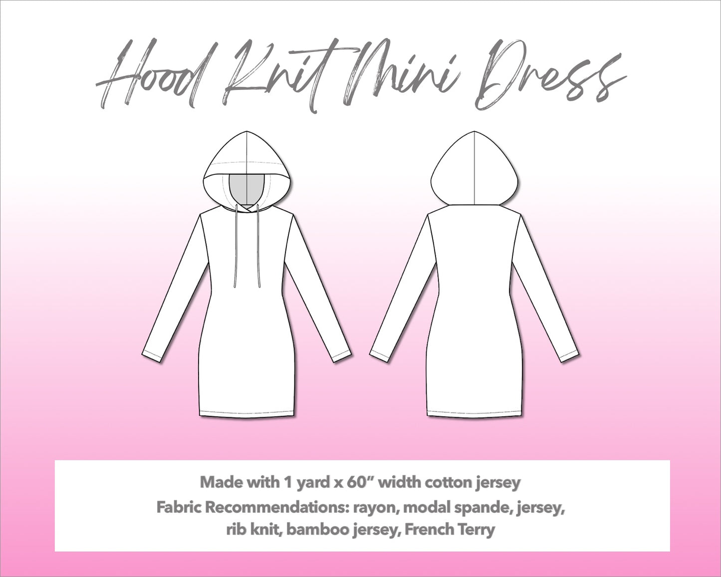 Illustration and detailed description for Hood Long Sleeve Knit Mini Dress sewing pattern. Made with 1 yard x 60” width cotton jersey. Other Fabric Recommendations: rayon, modal spande, jersey, rib knit, bamboo jersey, French Terry.