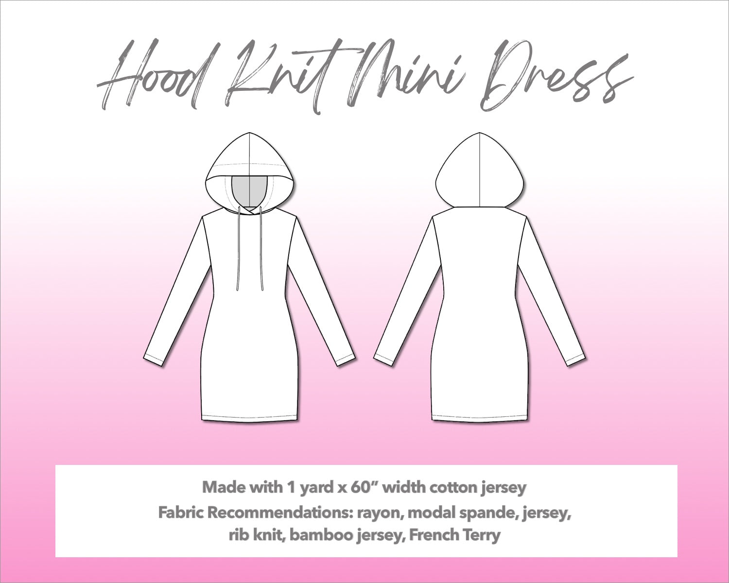 Illustration and detailed description for Hood Long Sleeve Knit Mini Dress sewing pattern. Made with 1 yard x 60” width cotton jersey. Other Fabric Recommendations: rayon, modal spande, jersey, rib knit, bamboo jersey, French Terry.