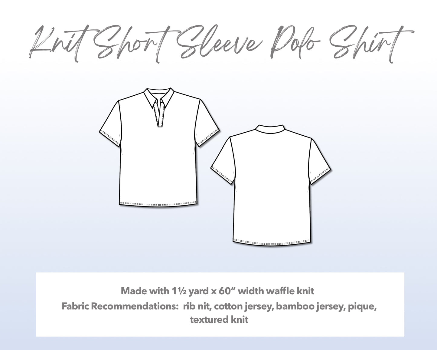 Illustration and detailed description for Knit Short Sleeve Polo Shirt sewing pattern. Made with 1½ yard x 60” width waffle knit. Other Fabric Recommendations: rib nit, cotton jersey, bamboo jersey, pique, textured knit.