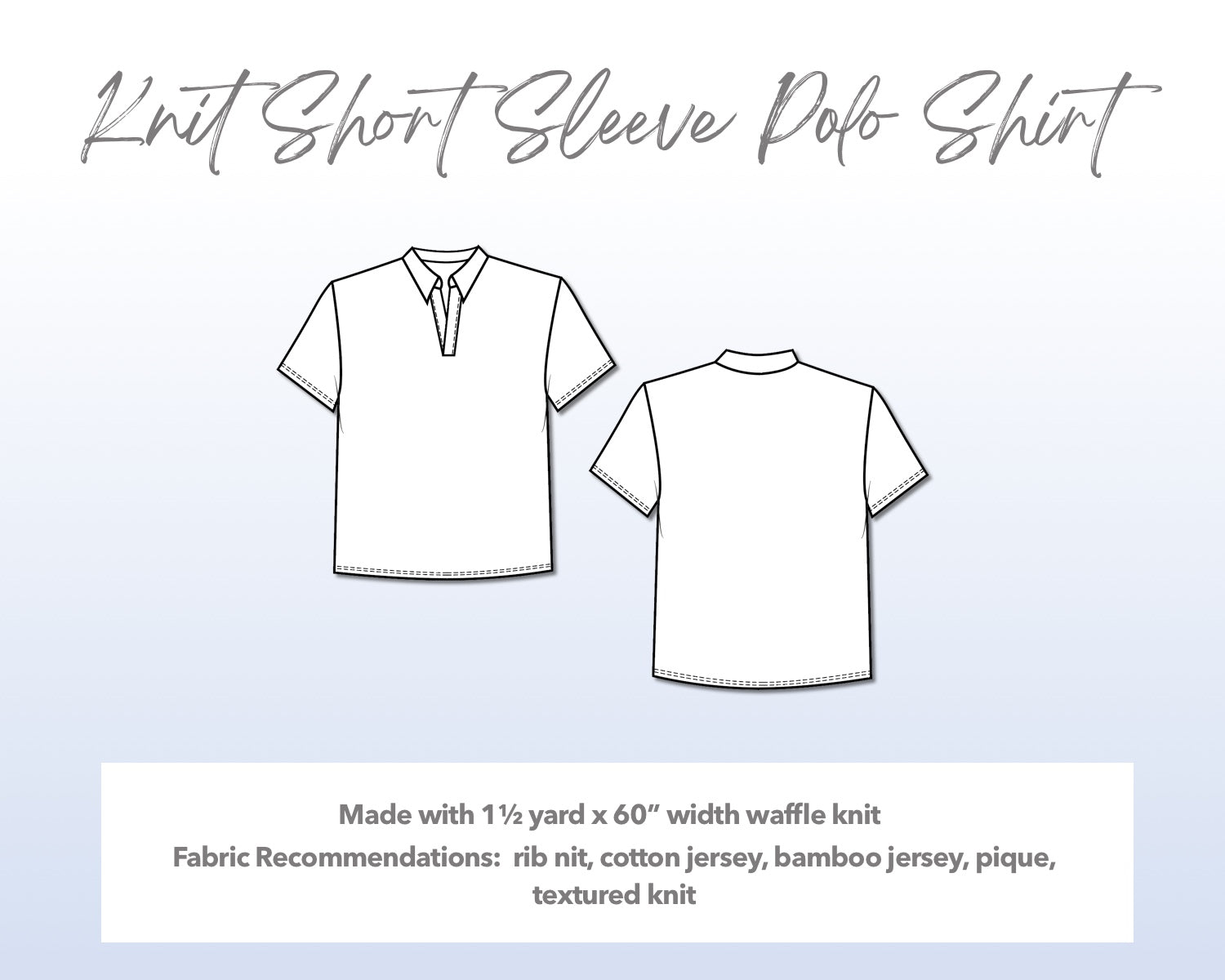 Illustration and detailed description for Knit Short Sleeve Polo Shirt sewing pattern. Made with 1½ yard x 60” width waffle knit. Other Fabric Recommendations: rib nit, cotton jersey, bamboo jersey, pique, textured knit.