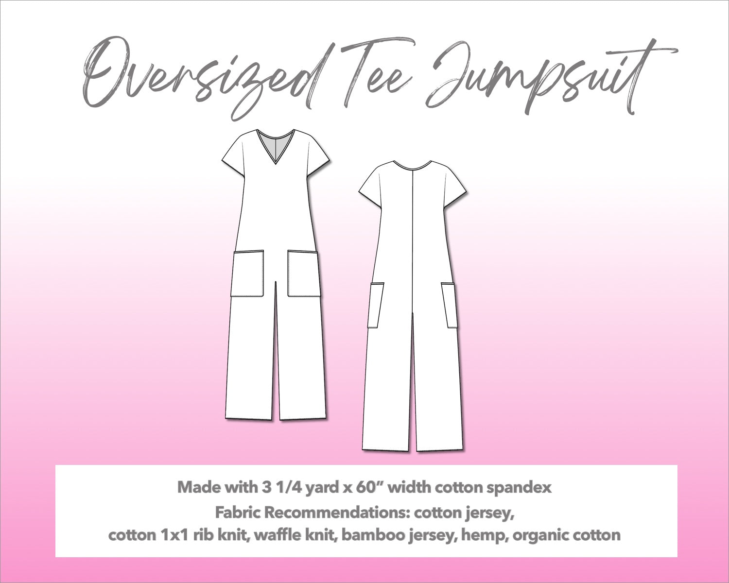 Illustration and detailed description for Oversized Knit Tee Jumpsuit sewing pattern. Made with 3¼ yard x 60” width cotton spandex. Other Fabric Recommendations: cotton jersey, cotton 1x1 rib knit, waffle knit, bamboo jersey, hemp, organic cotton.