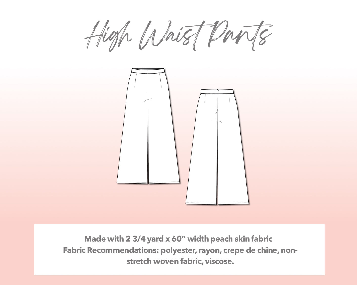 Illustration and detailed description for Plus Size High Waist Pants sewing pattern. Made with 2¾ yard x 60” width peach skin fabric. Other Fabric Recommendations: polyester, rayon, crepe de chine, non-stretch woven fabric, viscose.