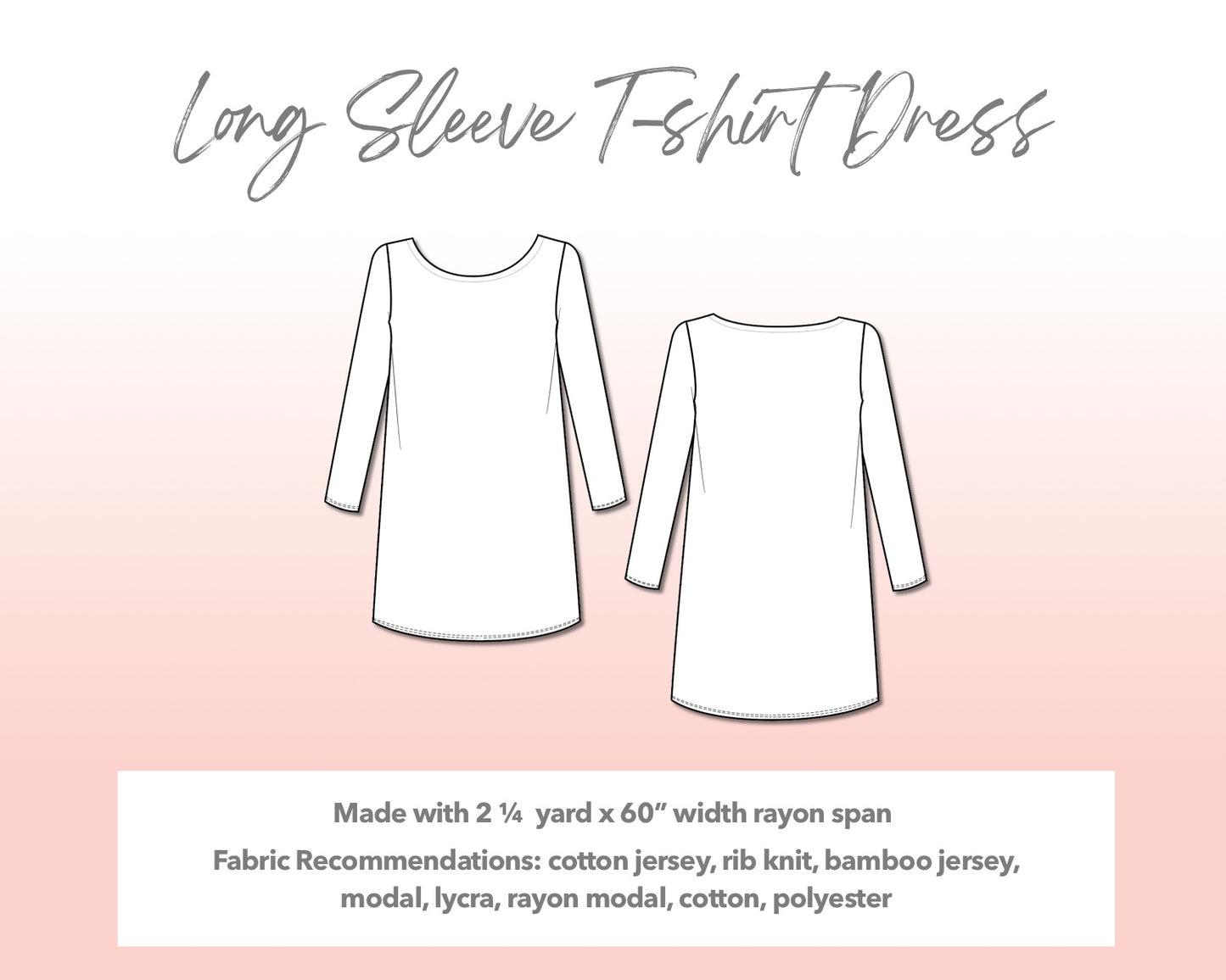 Illustration and detailed description for Plus Size Long Sleeve T-Shirt Dress sewing pattern. Made with 2¼  yard x 60” width rayon span fabric. Other Fabric Recommendations: cotton jersey, rib knit, bamboo jersey, modal, lycra, rayon modal, cotton, polyester.