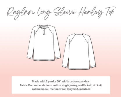 Illustration and detailed description for Plus Size Mens Raglan Long Sleeve Henley Top sewing pattern. Made with 2 yard x 60” width cotton spandex. Other Fabric Recommendations: cotton single jersey, waffle knit, rib knit, cotton modal, merino wool, terry knit, interlock.
