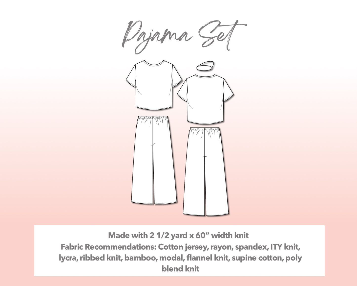 Illustration and detailed description for Plus Size Pajama Set sewing pattern. Made with 2½ yard x 60” width knit. Other Fabric Recommendations: Cotton jersey, rayon, spandex, ITY knit, lycra, ribbed knit, bamboo, modal, flannel knit, supine cotton, poly blend knit.