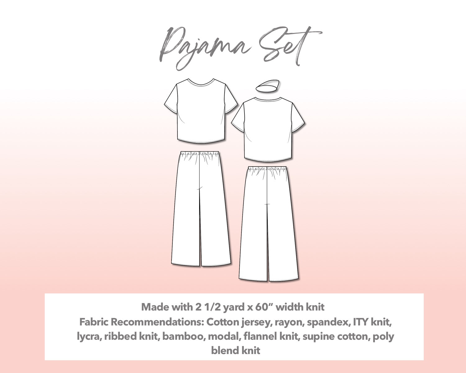 Illustration and detailed description for Plus Size Pajama Set sewing pattern. Made with 2½ yard x 60” width knit. Other Fabric Recommendations: Cotton jersey, rayon, spandex, ITY knit, lycra, ribbed knit, bamboo, modal, flannel knit, supine cotton, poly blend knit.