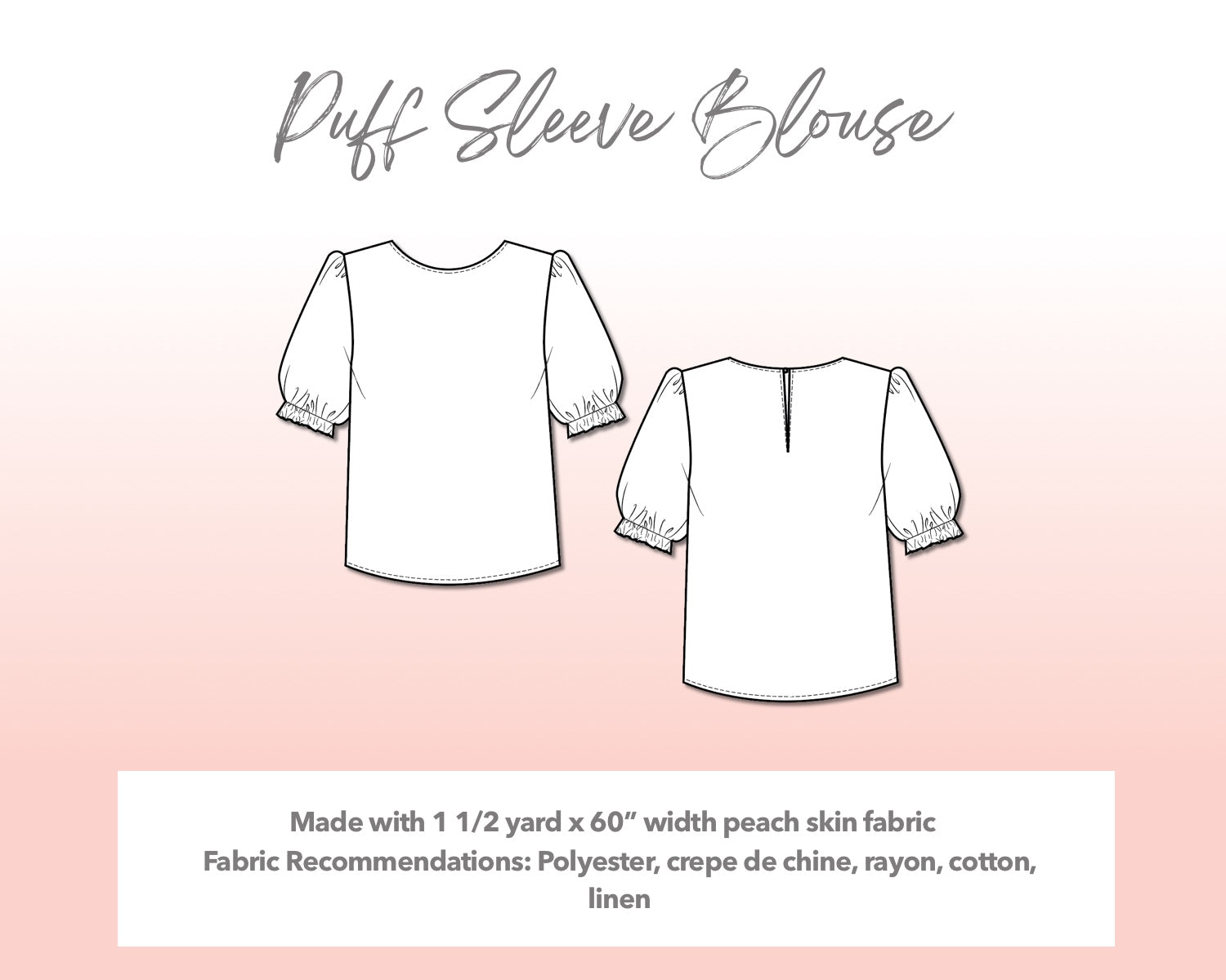 Illustration and detailed description for Plus Size Puff Sleeve Blouse sewing pattern. Made with 1½ yard x 60” width peach skin fabric. Other Fabric Recommendations: Polyester, crepe de chine, rayon, cotton, linen.