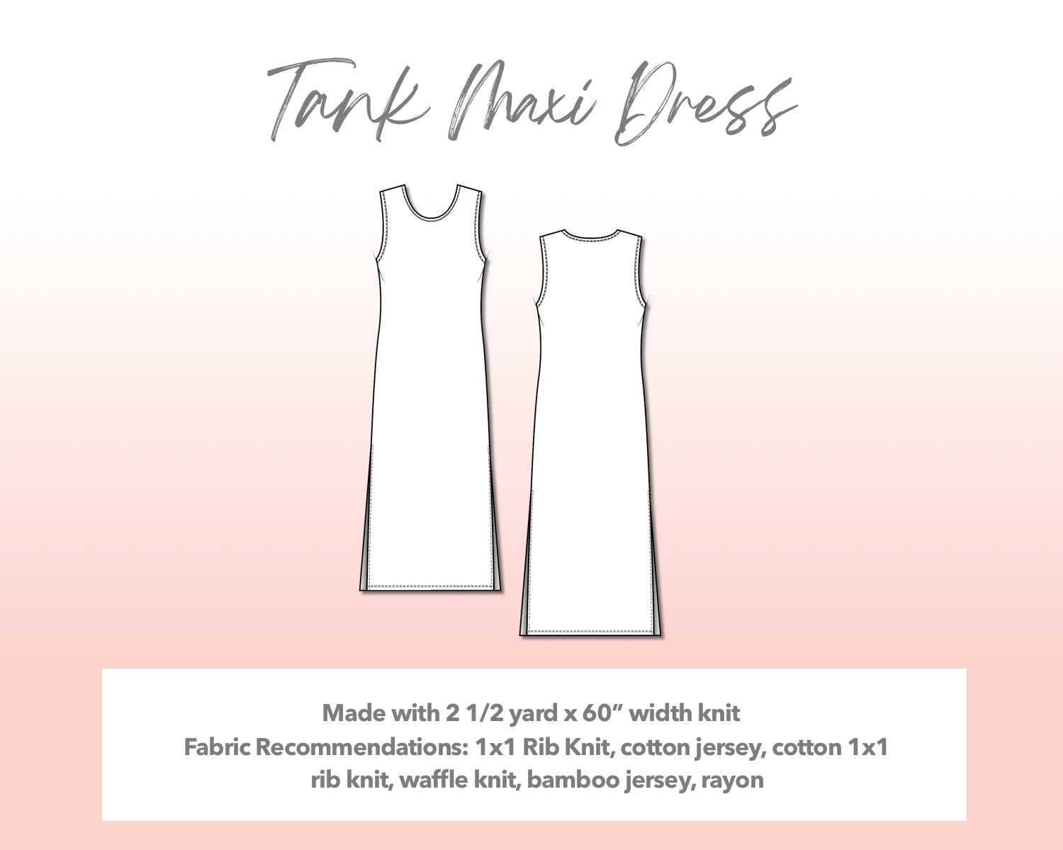 Illustration and detailed description for Plus Size Tank Dress sewing pattern. Made with 2½ yard x 60” width knit. Other Fabric Recommendations: 1x1 Rib Knit, cotton jersey, cotton 1x1 rib knit, waffle knit, bamboo jersey, rayon.