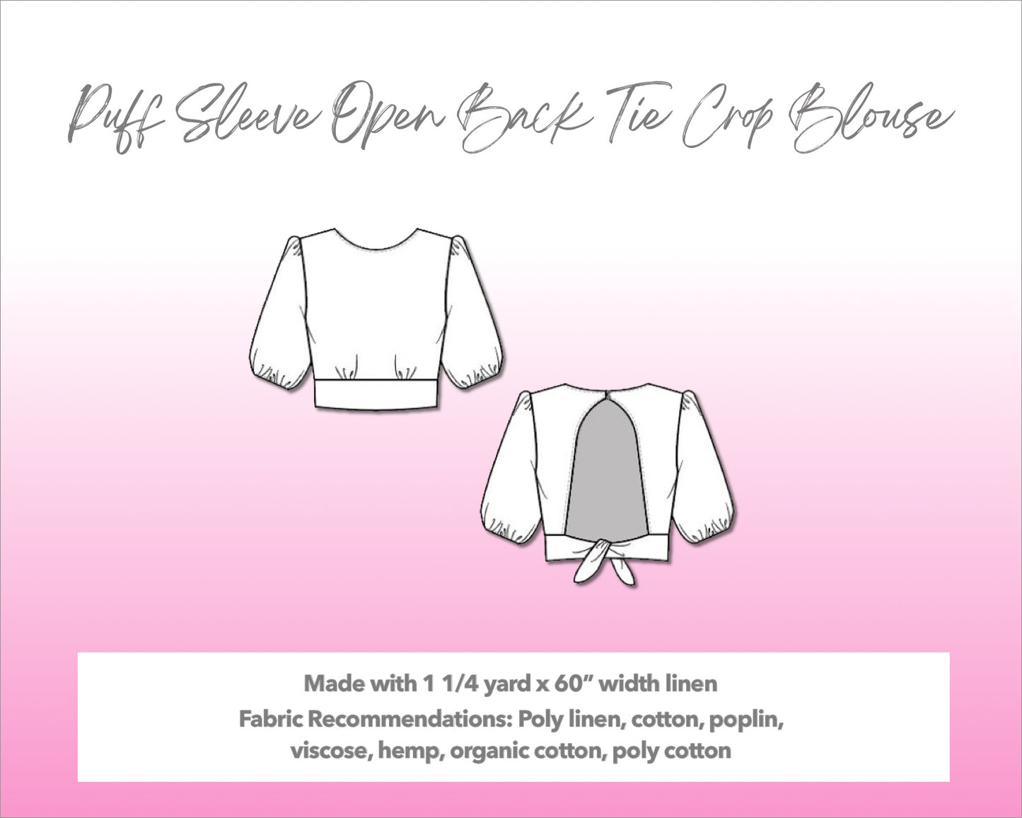 Illustration and detailed description for Puff Sleeve Open Back Tie Crop Blouse sewing pattern. Made with 1¼ yard x 60” width linen. Other Fabric Recommendations: poly linen, cotton, poplin, viscose, hemp, organic cotton, poly cotton.