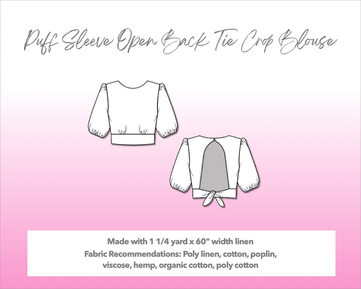 Illustration and detailed description for Puff Sleeve Open Back Tie Crop Blouse sewing pattern. Made with 1¼ yard x 60” width linen. Other Fabric Recommendations: poly linen, cotton, poplin, viscose, hemp, organic cotton, poly cotton.