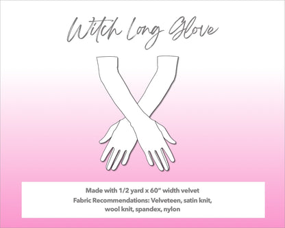 Illustration and detailed description for Witch Long Gloves sewing pattern. Made with ½ yard x 60” width velvet. Other Fabric Recommendations: velveteen, satin knit, wool knit, spandex, nylon.