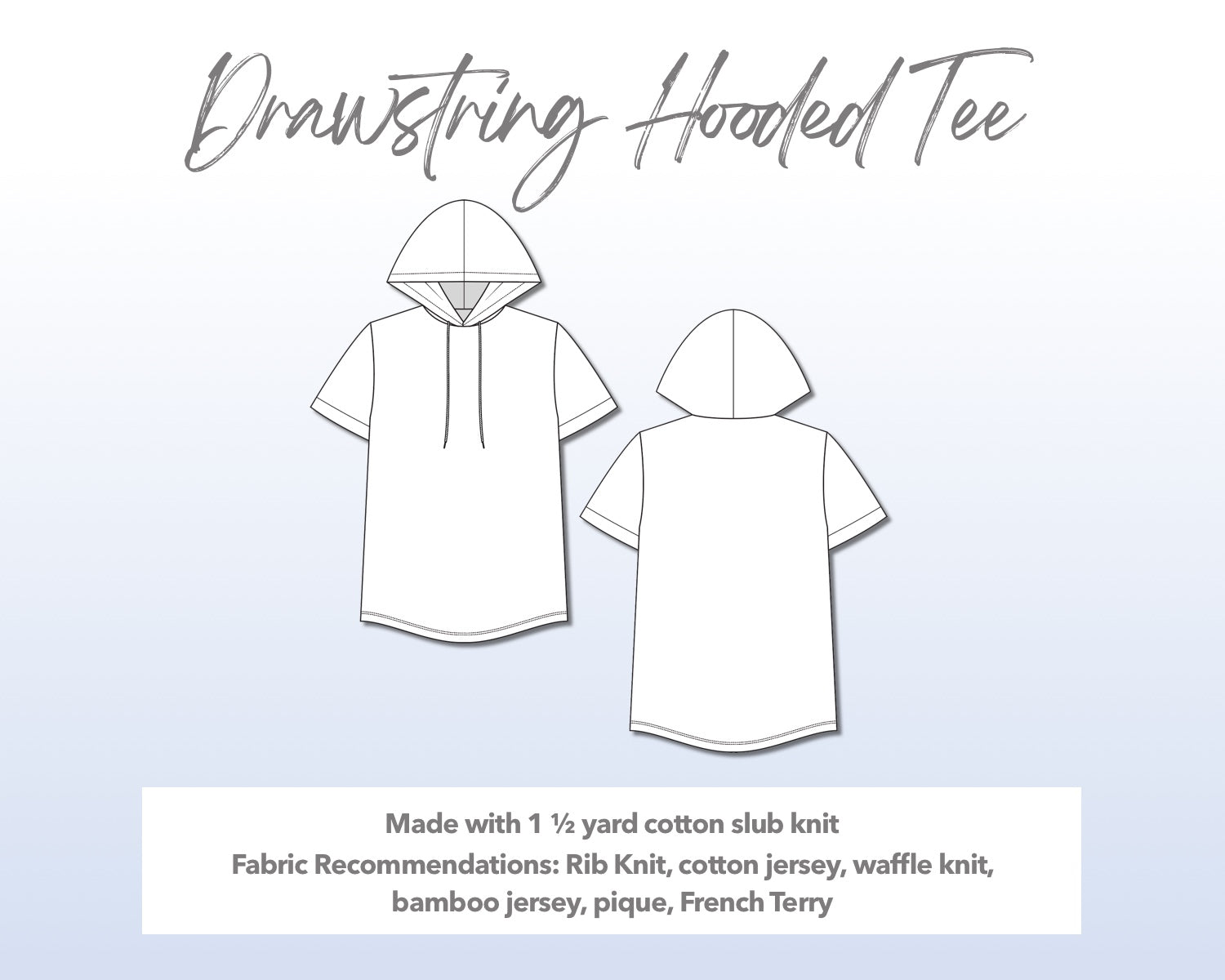 Illustration and detailed description for Drawstring Hooded Tee sewing pattern. Made with 1½ yard cotton slub knit. Other Fabric Recommendations: Rib Knit, cotton jersey, waffle knit, bamboo jersey, pique, French Terry