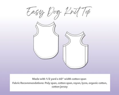 Illustration and detailed description for Easy Dog Knit Top sewing pattern. Made with ½ yard x 60” width cotton span. Other Fabric Recommendations: poly span, cotton span, rayon, lycra, organic cotton, cotton jersey.