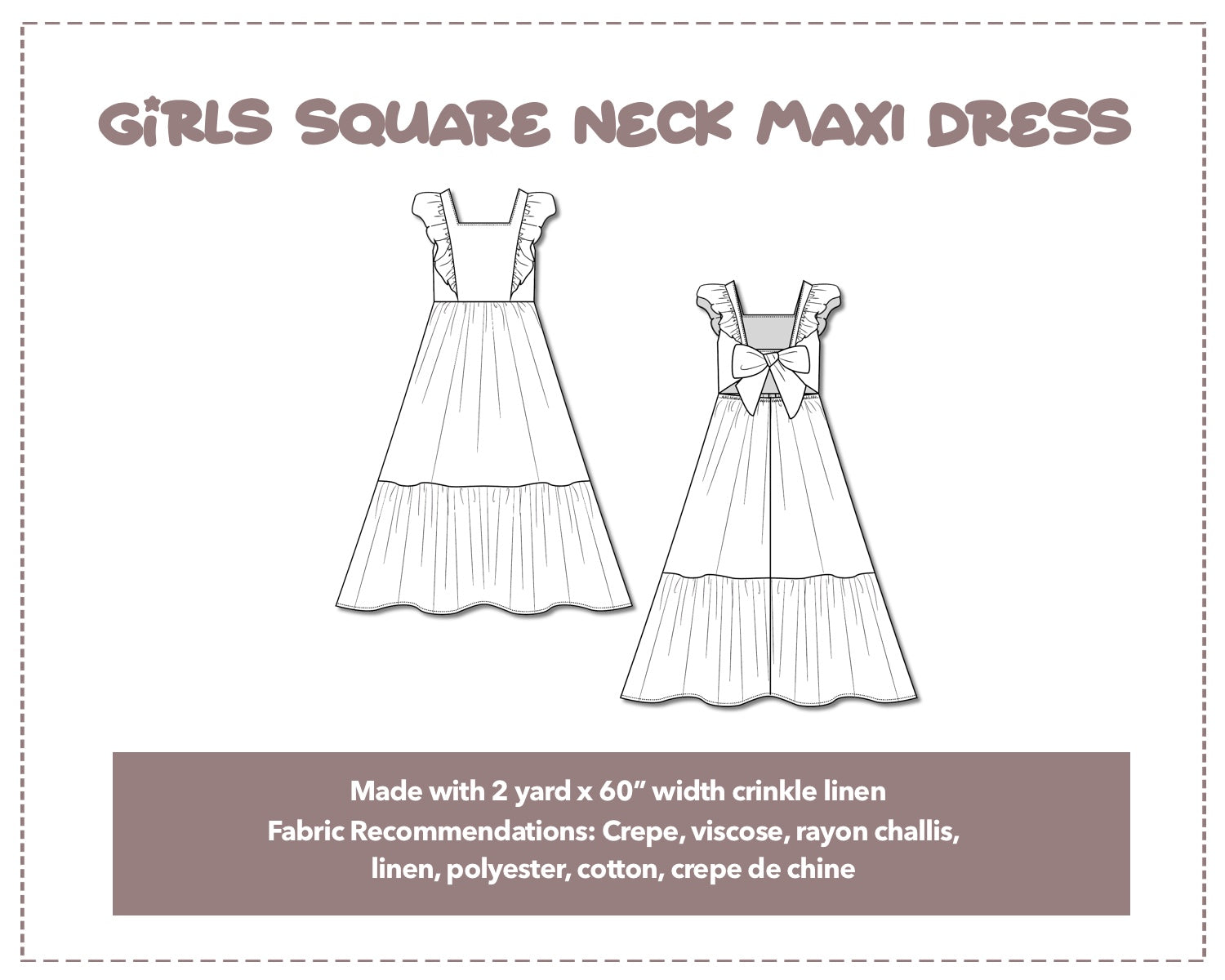 Illustration and detailed description for Girls Square Neck Ruffled Sleeve Maxi Dress sewing pattern. Made with 2 yard x 60” width crinkle linen. Other Fabric Recommendations: crepe, viscose, rayon challis, linen, polyester, cotton, crepe de chine.