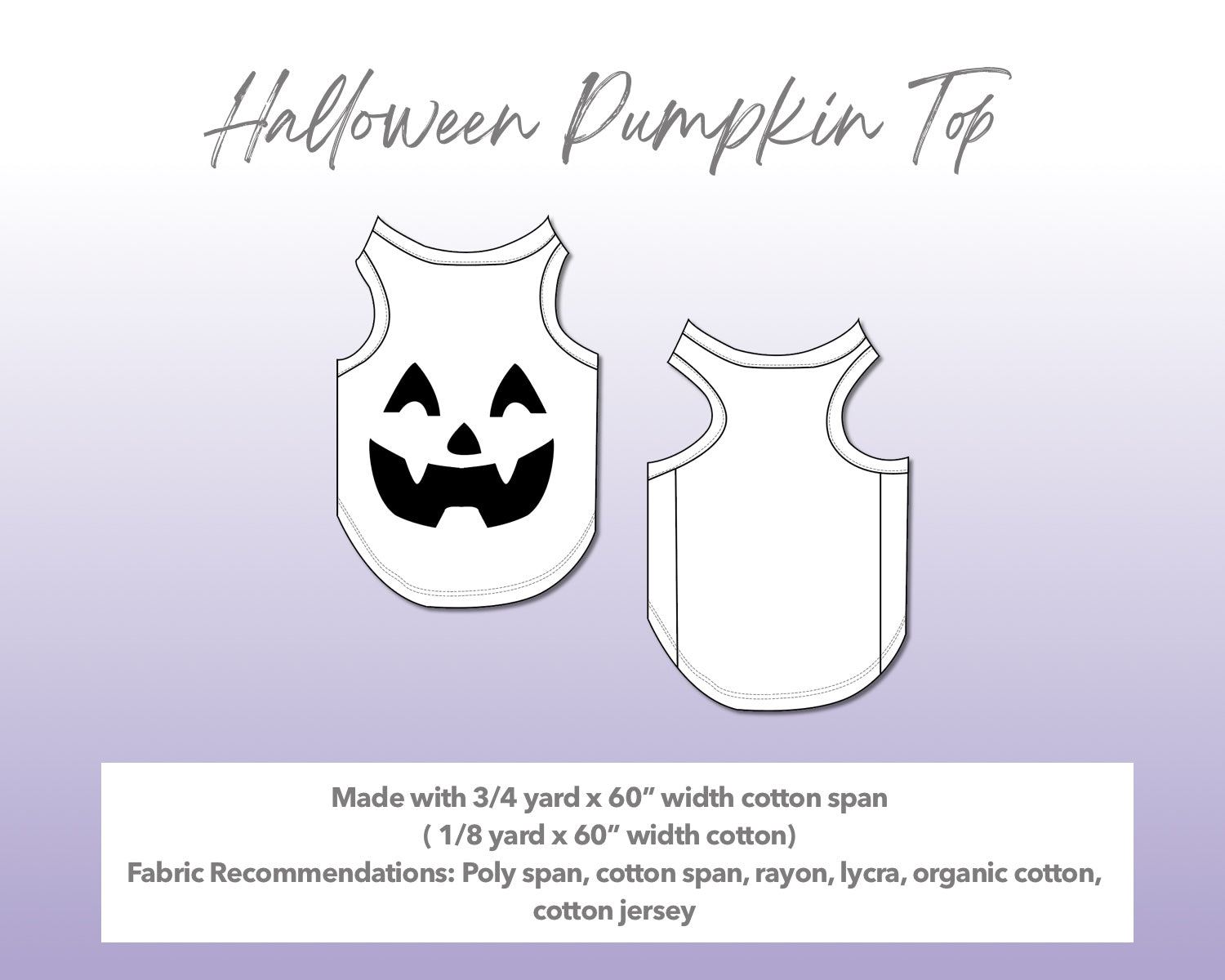 Illustration and detailed description for Halloween Dog Pumpkin Top sewing pattern. Made with ¾ yard x 60” width cotton span and ⅛ yard x 60” width cotton. Other Fabric Recommendations: poly span, cotton span, rayon, lycra, organic cotton, cotton jersey.