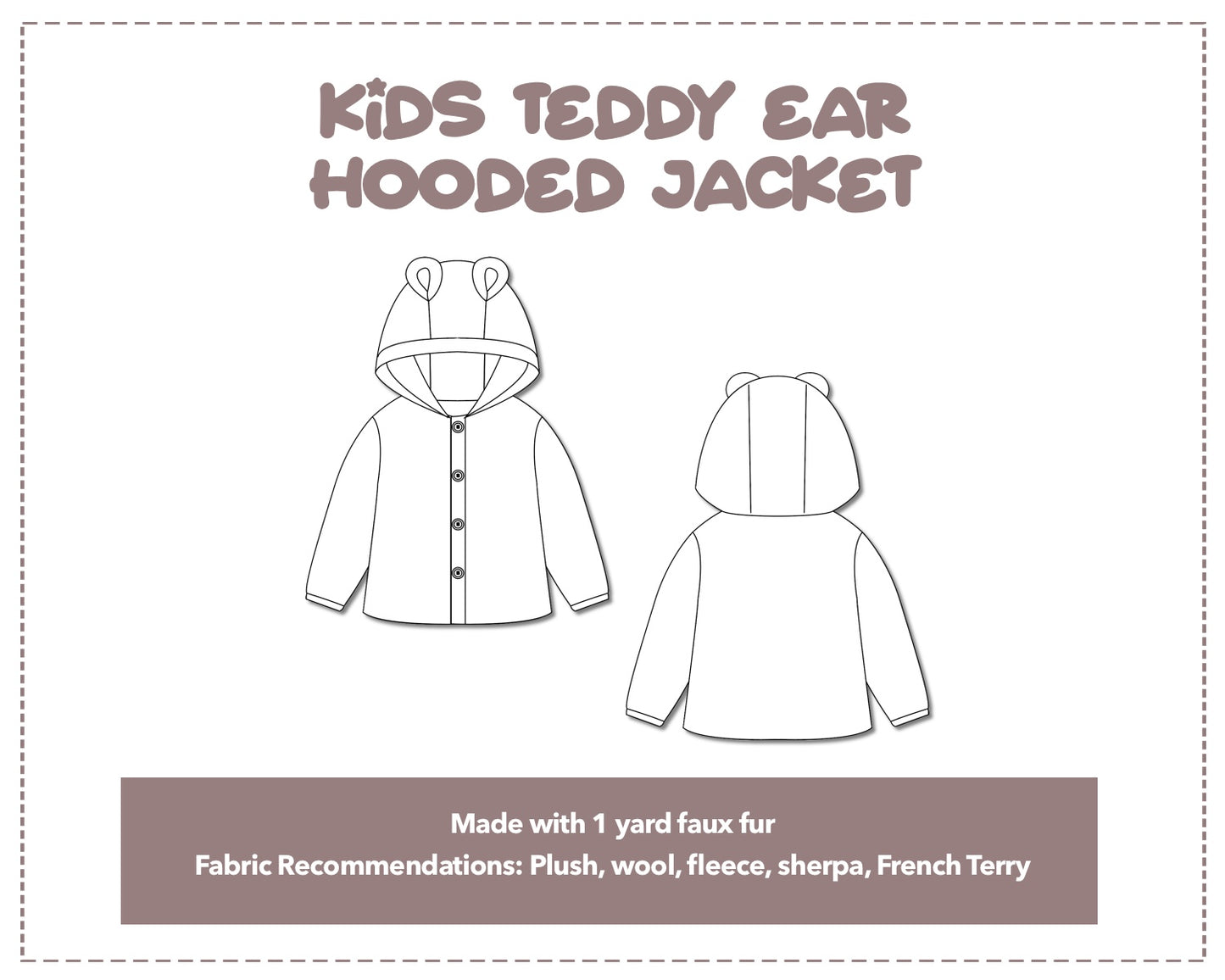 Illustration and detailed description for Kids Teddy Ear Hooded Jacket sewing pattern. Made with 1 yard faux fur. Other Fabric Recommendations: plush, wool, fleece, sherpa, French Terry