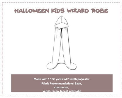 Illustration and detailed description for Kids Wizard Robe sewing pattern. Made with 1½  yard x 60” width polyester. Other Fabric Recommendations: satin, charmeuse, velvet, rayon, tencel, poly satin.